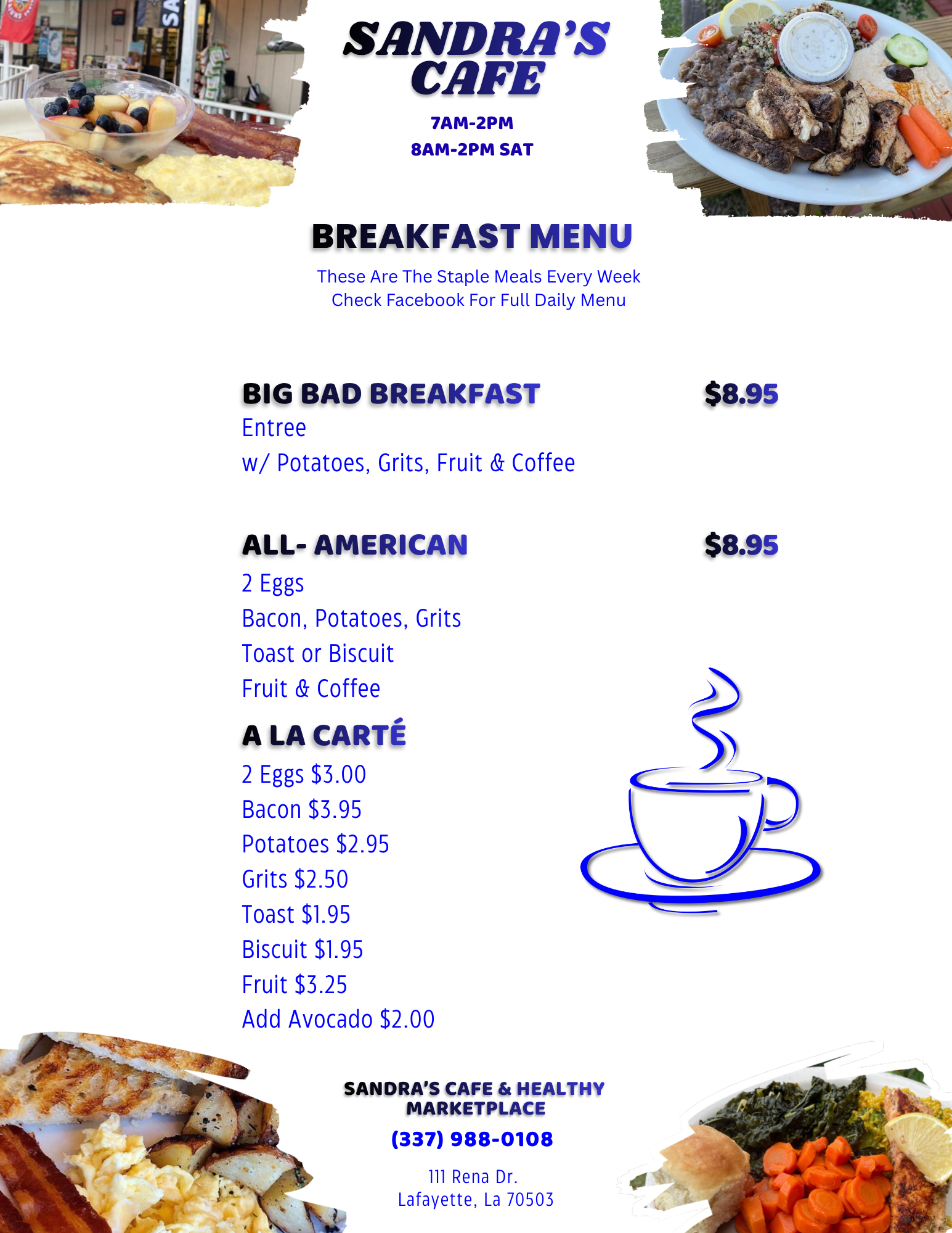 Sandra's Daily Breakfast Menu featuring the Big Bad Breakfast which changes daily, or the All American Breakfast with 2 eggs, bacon, grits, potatoes, fruit and toast or biscuit. Or get a la carte items. Plus a cup of Coffee!