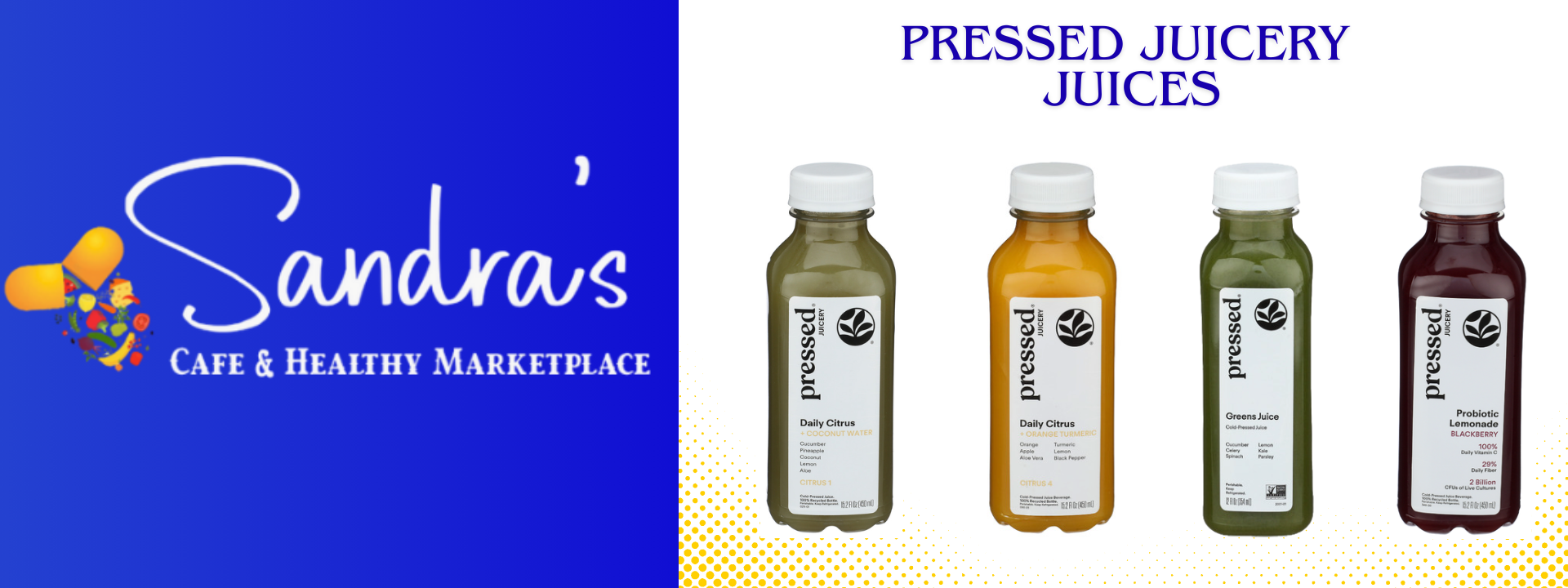Sandra's Has Pressed Juicery Juices to help you on your wellness journey.  Fresh Organic Juices